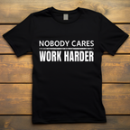 Unisex Nobody cares work harder gym tshirt
