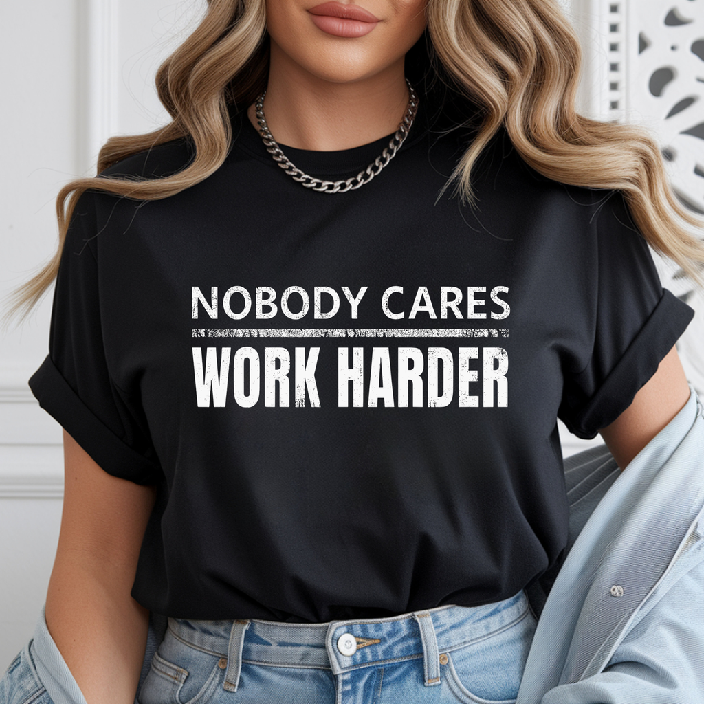 Unisex Nobody cares work harder gym tshirt