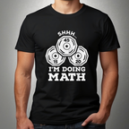 Unisex Shhh I'm doing math gym tshirt