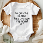 Of course I'm cute have you seen my mom kids romper