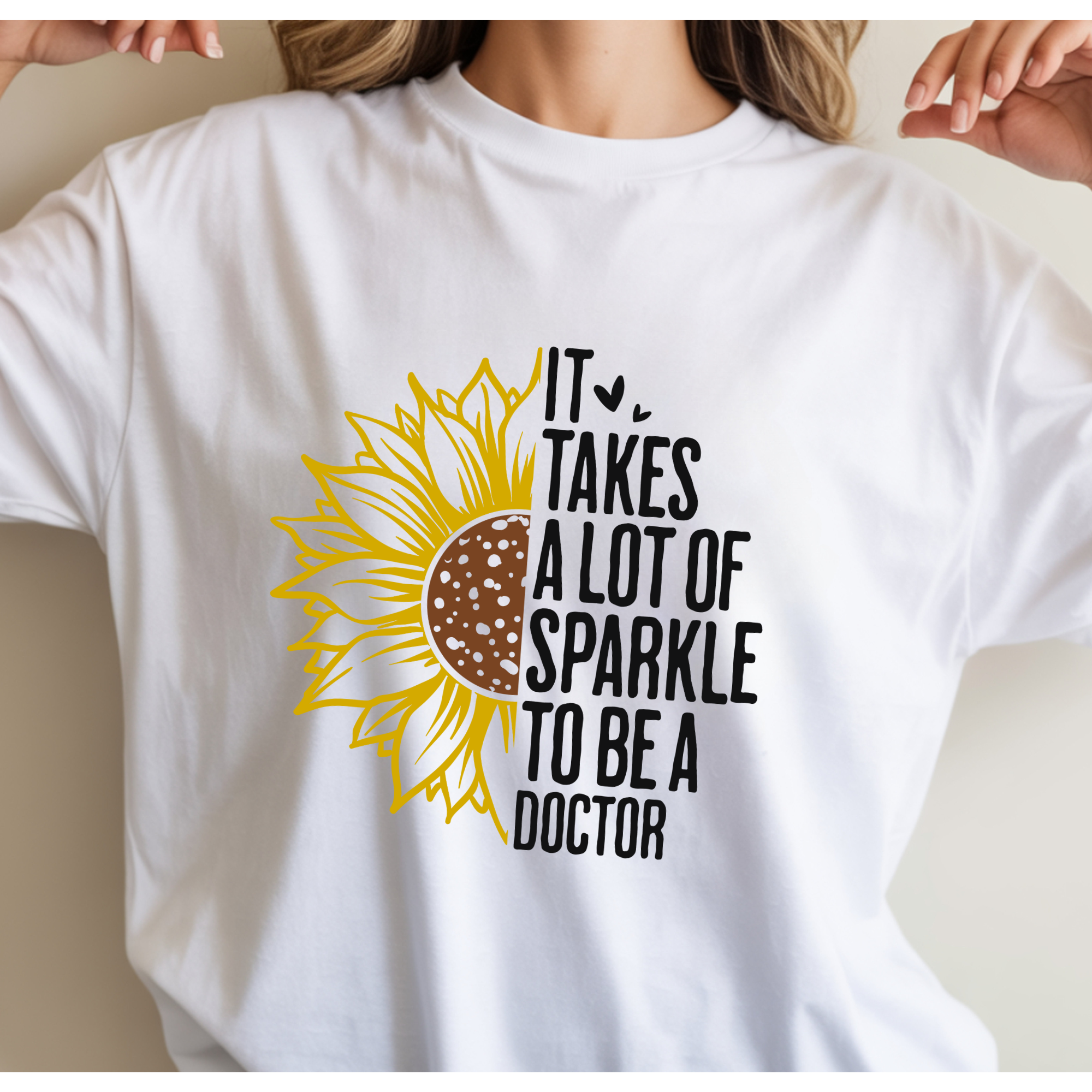 Unisex Sunflower - It takes a lot of sparkle to be a doctor tshirt